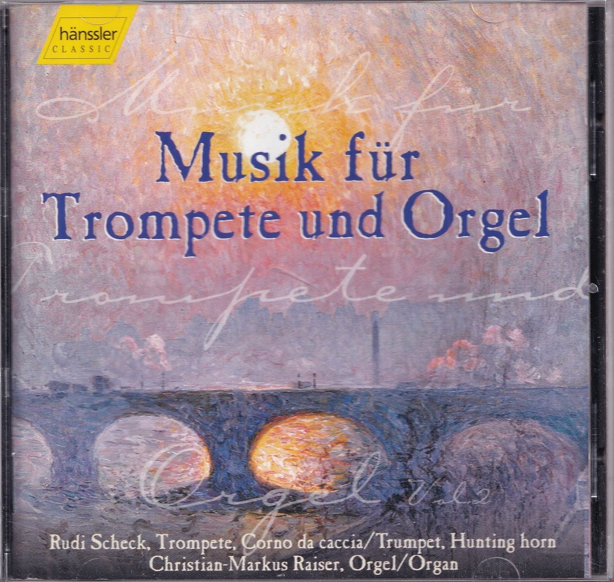Musik für Trompete und Orgel - Rudi Scheck, Christian-Markus Raiser