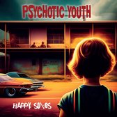 Psychotic Youth - Happy Songs (LP) (Coloured Vinyl)