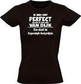 Ik ben niet perfect maar ik ben een Van Dijk en dat is eigenlijk hetzelfde Dames T-shirt - feest - familie - achternaam - relatie - verjaardag - jarig - trots - gezin - dochter - moeder - mama - zus - cadeau - humor - grappig
