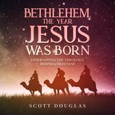 Bethlehem, the Year Jesus Was Born