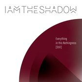 Iamtheshadow - Everything In This Nothingness (CD)