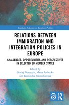 Routledge Advances in European Politics- Relations between Immigration and Integration Policies in Europe