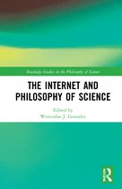 Routledge Studies in the Philosophy of Science-The Internet and Philosophy of Science