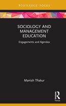 Routledge Focus on Management and Society- Sociology and Management Education