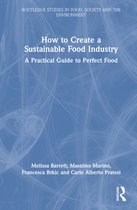 Routledge Studies in Food, Society and the Environment- How to Create a Sustainable Food Industry