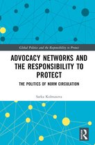 Global Politics and the Responsibility to Protect- Advocacy Networks and the Responsibility to Protect