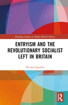 Routledge Studies in Modern British History- Entryism and the Revolutionary Socialist Left in Britain