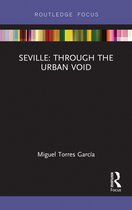 Built Environment City Studies- Seville: Through the Urban Void