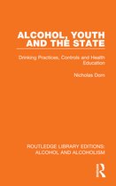 Routledge Library Editions: Alcohol and Alcoholism- Alcohol, Youth and the State