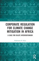 Routledge Research in Sustainability and Business- Corporate Regulation for Climate Change Mitigation in Africa