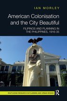 Routledge Research in Planning and Urban Design- American Colonisation and the City Beautiful