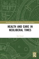 Routledge Studies in the Sociology of Health and Illness- Health and Care in Neoliberal Times