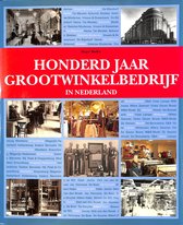 Roger Miellet - Honderd jaar grootwinkelbedrijf in Nederland