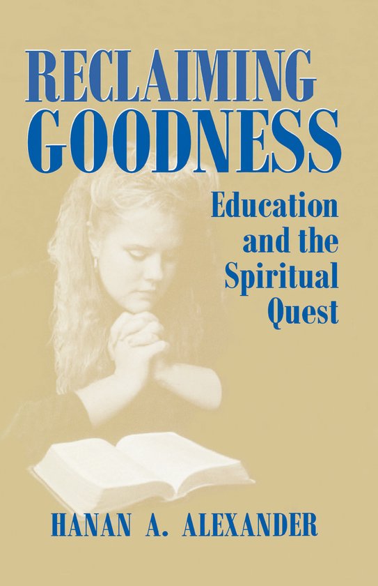 Boekomslag van 'Reclaiming Goodness: Education and the Spiritual Quest' met een jonge vrouw die bidt boven een open Bijbel.