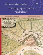 Atlas van historische verdedigingswerken in Nederland. Gelderland en Overijssel
