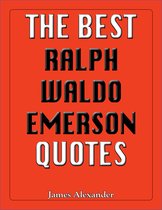The Best Quotes - Best Ralph Waldo Emerson Quotes
