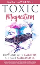 Toxic Magnetism - How and Why Empaths attract Narcissists: The Survival, Recovery, and Boundaries Guide for Highly Sensitive People Healing from Narcissism and Narcissistic Relationship Abuse