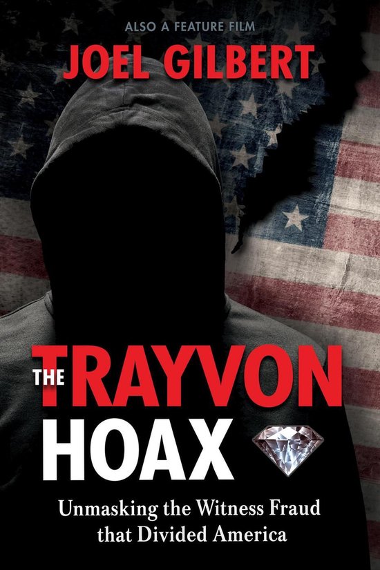The Trayvon Hoax: Unmasking the Witness Fraud that Divided A ... - cover