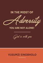 1 - In The Midst Of Adversity, You Are Not Alone !