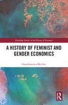Routledge Studies in the History of Economics - A History of Feminist and Gender Economics