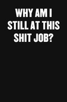 Why Am I Still at This Shit Job