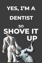 Yes, I'm A Dentist