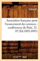 Sciences- Association Française Pour l'Avancement Des Sciences: Conférences de Paris. 21. 1p (Éd.1892-1893)