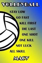 Volleyball Stay Low Go Fast Kill First Die Last One Shot One Kill Not Luck All Skill Macy