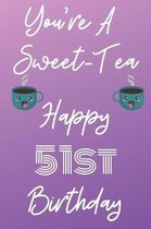 You're A Sweet-Tea Happy 51st Birthday