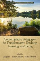 Transforming Education for the Future- Contemplative Pedagogies for Transformative Teaching, Learning, and Being