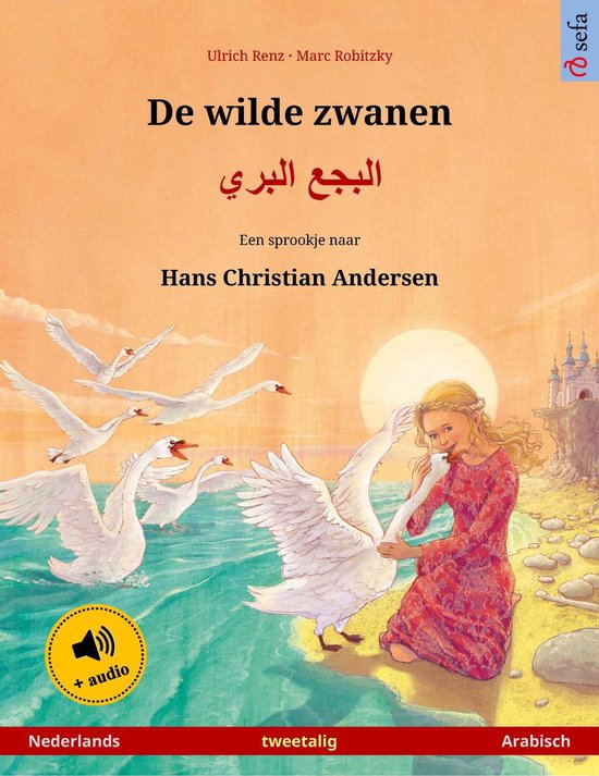 Sefa prentenboeken in twee talen - De wilde zwanen – البجع البري (Nederlands – Arabisch) - Ulrich Renz | 