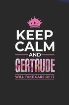 Keep Calm and Gertrude Will Take Care of It