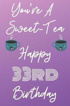 You're A Sweet-Tea Happy 33rd Birthday