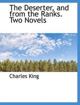 The Deserter, and from the Ranks. Two Novels