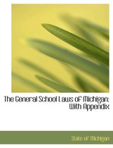 The General School Laws of Michigan