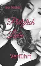 Ploetzlich Liebe