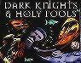 Dark Knights and Holy Fools