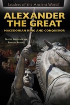 Leaders of the Ancient World - Alexander the Great