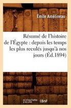 Histoire- R�sum� de l'Histoire de l'�gypte: Depuis Les Temps Les Plus Recul�s Jusqu'� Nos Jours (�d.1894)