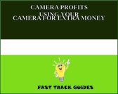 CAMERA PROFITS USING YOUR CAMERA FOR EXTRA MONEY
