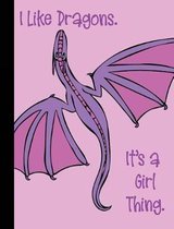 I Like Dragons. It's a Girl Thing.