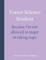 Forest Science Student - Because I'm Not Allowed to Major in Taking Naps