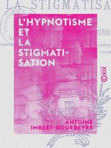 L'Hypnotisme et la Stigmatisation