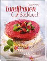 Das grosse Landfrauen-Backbuch