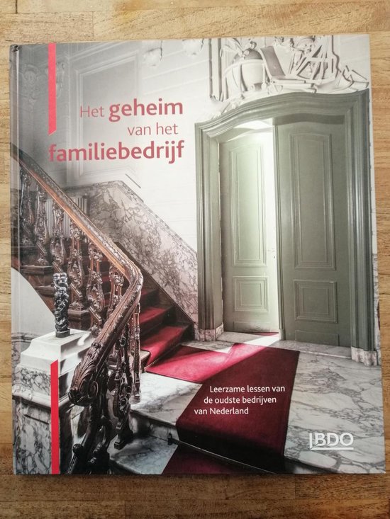 Het geheim van het familiebedrijf; Leerzame lessen van de oudste bedrijven van Nederland