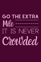 Go The Extra Mile It Is Never Crowded