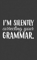 I Am Silently Correcting Your Grammar