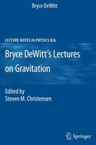 Lecture Notes in Physics 826 - Bryce DeWitt's Lectures on Gravitation