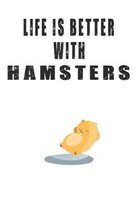 Life Is Better With Hamsters