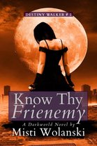 Destiny Walker 2 - Know Thy Frienemy: a Darkworld novel